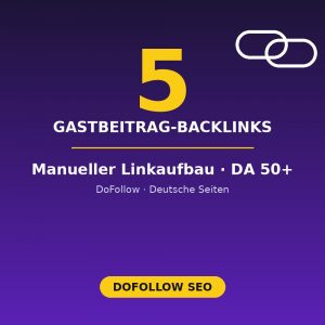 5 deutsche Gastbeitrag-Backlinks – manueller Linkaufbau DA 50+